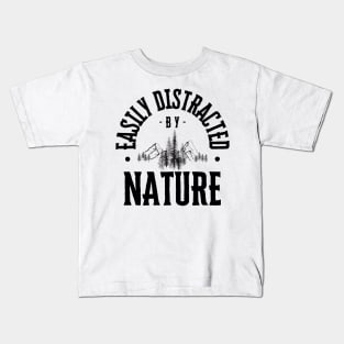 Easily Distracted by Nature Kids T-Shirt